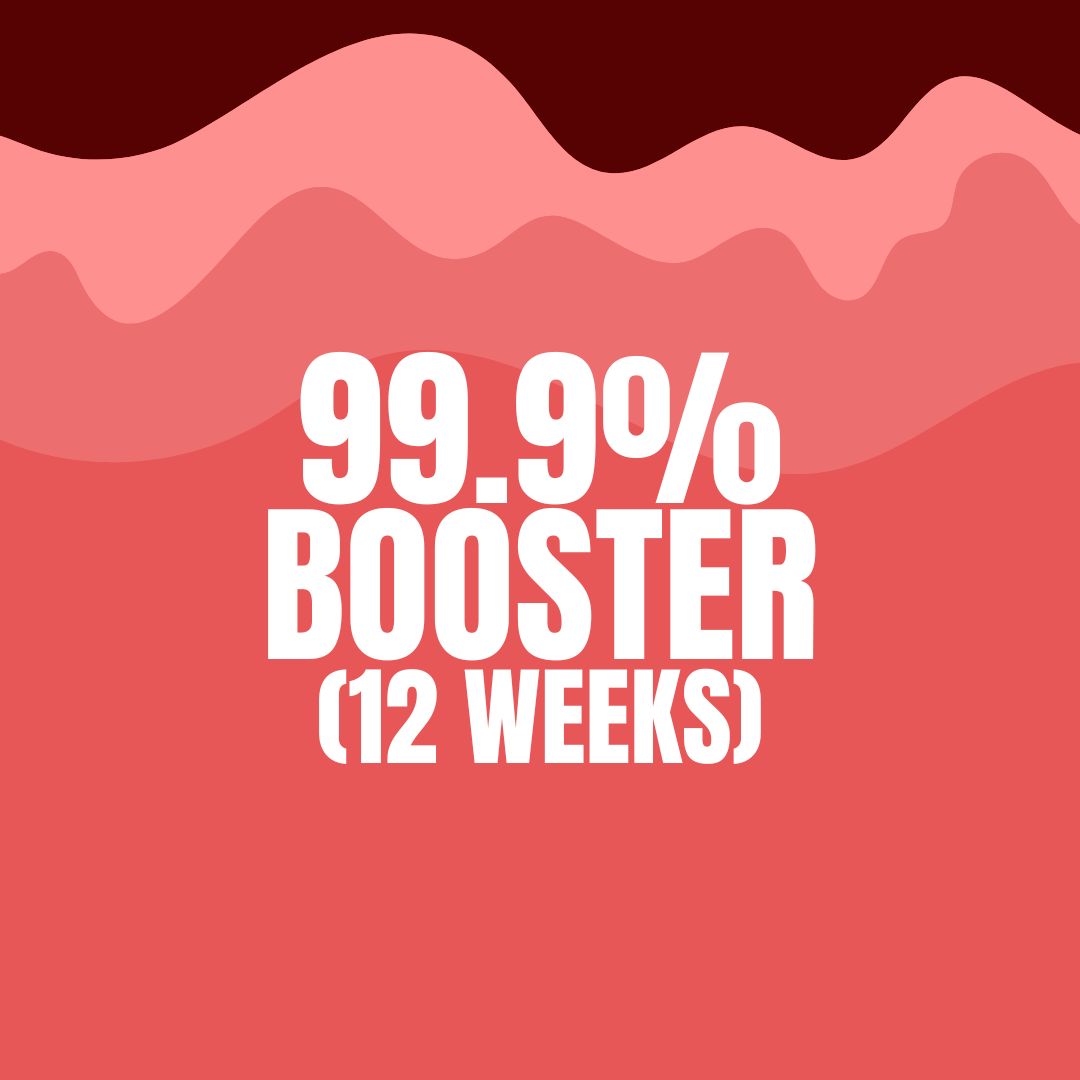 99.9 BOOSTER (12 WEEKS)
